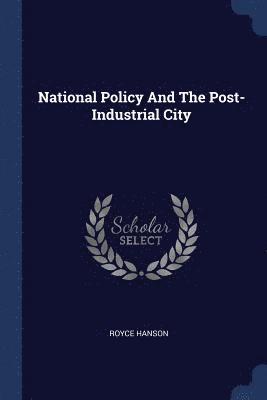 bokomslag National Policy And The Post-Industrial City