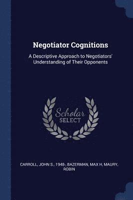 John S Carroll, Max H Bazerman, Robin Maury - Negotiator Cognitions, Häftad