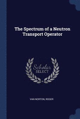 bokomslag The Spectrum of a Neutron Transport Operator