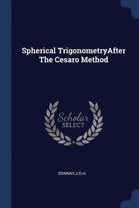 bokomslag Spherical TrigonometryAfter The Cesaro Method