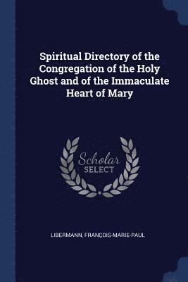 bokomslag Spiritual Directory of the Congregation of the Holy Ghost and of the Immaculate Heart of Mary