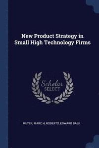 bokomslag New Product Strategy in Small High Technology Firms