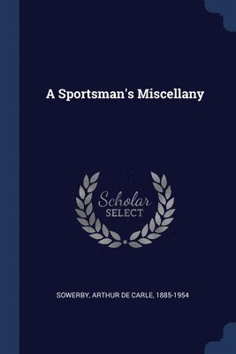 A Sportsman's Miscellany 1