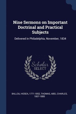 Hosea Ballou, Abel Charles Thomas - Nine Sermons on Important Doctrinal and Practical Subjects, Häftad