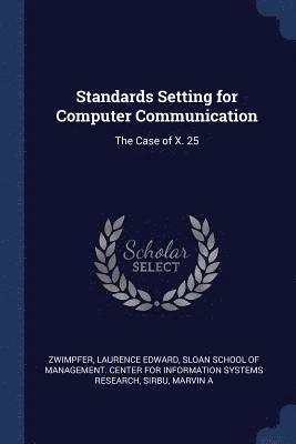 Laurence Edward Zwimpfer, Marvin A Sirbu, Marvin A. Sirbu, Sloan School of Management Center for I. - Standards Setting for Computer Communication, Häftad
