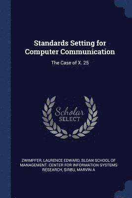 Standards Setting for Computer Communication 1