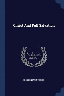 Christ And Full Salvation 1