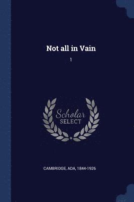 Not all in Vain 1