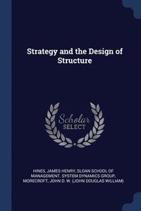 bokomslag Strategy and the Design of Structure