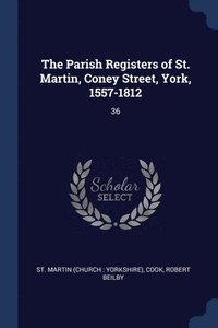 bokomslag The Parish Registers of St. Martin, Coney Street, York, 1557-1812