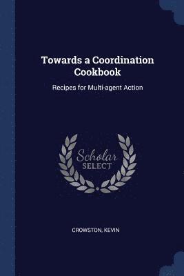 Towards a Coordination Cookbook 1