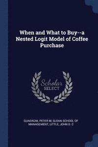 bokomslag When and What to Buy--a Nested Logit Model of Coffee Purchase