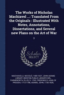 Niccolò Machiavelli, Ellis Farneworth, John Adams Library (Boston Public Librar - Works of Nicholas Machiavel ..., Häftad
