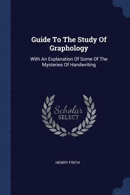 Guide To The Study Of Graphology 1