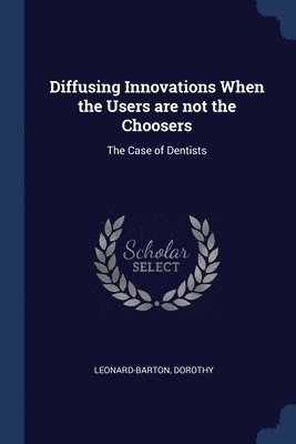 Diffusing Innovations When the Users are not the Choosers 1