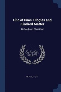 bokomslag Olio of Isms, Ologies and Kindred Matter