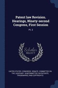 bokomslag Patent law Revision. Hearings, Ninety-second Congress, First Session