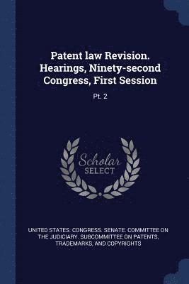 Patent law Revision. Hearings, Ninety-second Congress, First Session 1