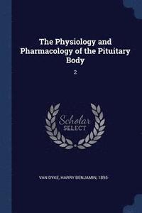 bokomslag The Physiology and Pharmacology of the Pituitary Body