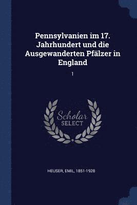 bokomslag Pennsylvanien im 17. Jahrhundert und die Ausgewanderten Pflzer in England