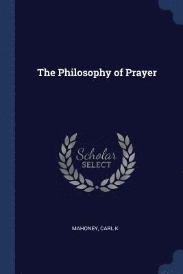 The Philosophy of Prayer 1