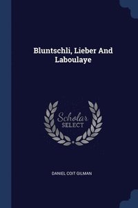 bokomslag Bluntschli, Lieber And Laboulaye
