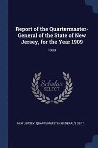 bokomslag Report of the Quartermaster- General of the State of New Jersey, for the Year 1909