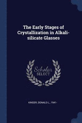 The Early Stages of Crystallization in Alkali-silicate Glasses 1