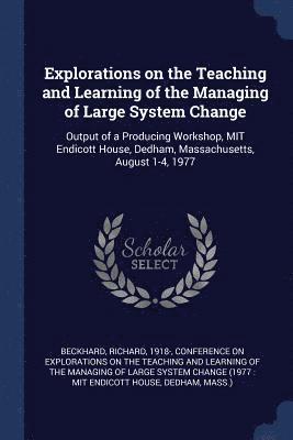 Explorations on the Teaching and Learning of the Managing of Large System Change 1