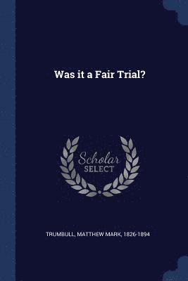 Was it a Fair Trial? 1