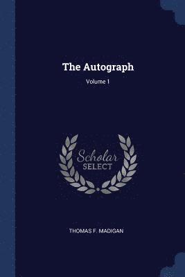 The Autograph; Volume 1 1