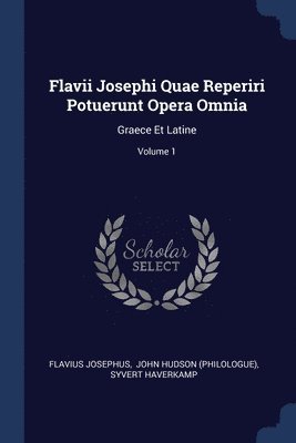 Flavii Josephi Quae Reperiri Potuerunt Opera Omnia 1