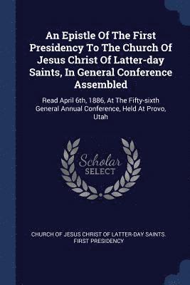 bokomslag An Epistle Of The First Presidency To The Church Of Jesus Christ Of Latter-day Saints, In General Conference Assembled