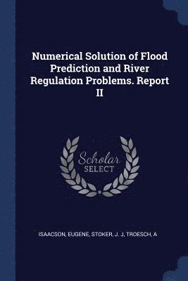 Numerical Solution of Flood Prediction and River Regulation Problems. Report II 1