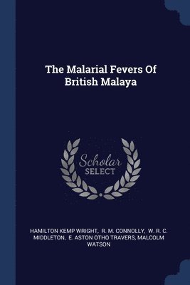 bokomslag Malarial Fevers Of British Malaya
