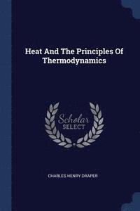 bokomslag Heat And The Principles Of Thermodynamics