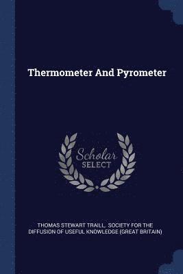 Thomas Stewart Traill, Society for the Diffusion of Useful Kno - Thermometer And Pyrometer, Häftad