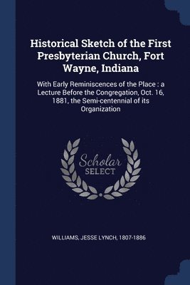 Historical Sketch of the First Presbyterian Church, Fort Wayne, Indiana