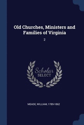 Old Churches, Ministers and Families of Virginia 1