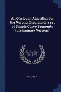 bokomslag An O(n log n) Algorithm for the Voronoi Diagram of a set of Simple Curve Segments (preliminary Version)