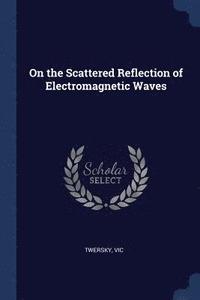 bokomslag On the Scattered Reflection of Electromagnetic Waves