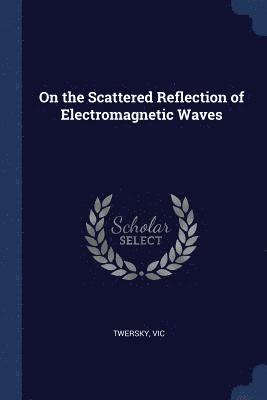 bokomslag On the Scattered Reflection of Electromagnetic Waves