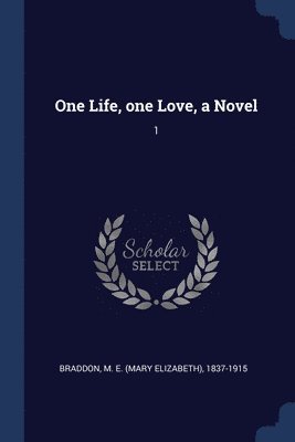 One Life, one Love, a Novel