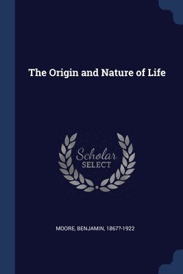 The Origin and Nature of Life 1