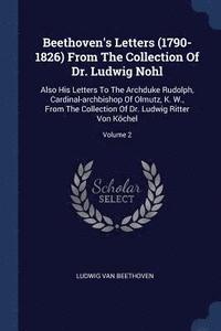 bokomslag Beethoven's Letters (1790-1826) From The Collection Of Dr. Ludwig Nohl