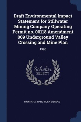bokomslag Draft Environmental Impact Statement for Stillwater Mining Company Operating Permit no. 00118 Amendment 009 Underground Valley Crossing and Mine Plan