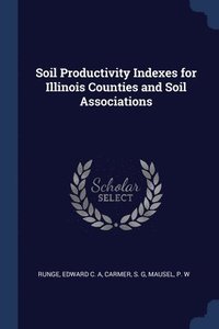 bokomslag Soil Productivity Indexes for Illinois Counties and Soil Associations