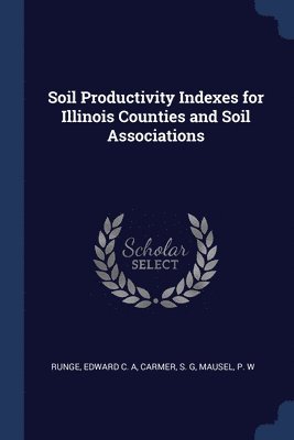 Soil Productivity Indexes for Illinois Counties and Soil Associations 1