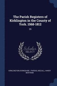 bokomslag The Parish Registers of Kirklington in the County of York. 1568-1812