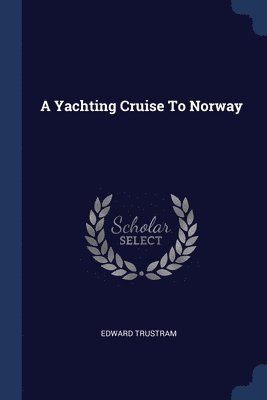 A Yachting Cruise To Norway 1